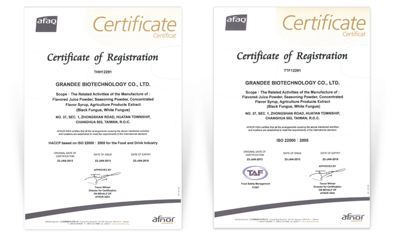 GRANDEE BIOTECHNOLOGY Co., Ltd. successfully passed ISO22000 certification and HACCP certification in 2013.  All the products are followed the standard quality management to ensure the quality

guarantee and we also have applied for Halal certification to verify all raw materials, manufacturing, packing, and storage under strict Halal standards.